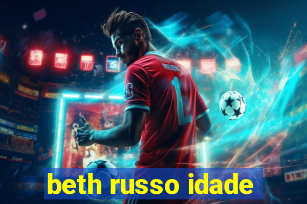 beth russo idade